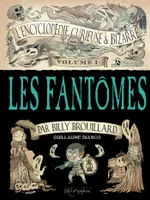 L'encyclopédie curieuse & bizarre par Billy Brouillard, 1, L'Encyclopédie curieuse et bizarre par Billy Brouillard T01, Les Fantômes