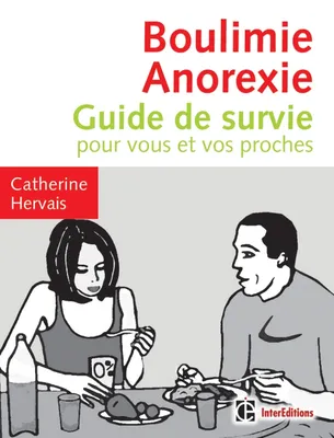 Boulimie-Anorexie - Guide de survie pour vous et vos proches - 2e éd.