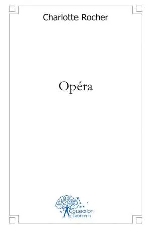 Livres Littérature et Essais littéraires Poésie Opéra, recueil de poèmes Charlotte Rocher