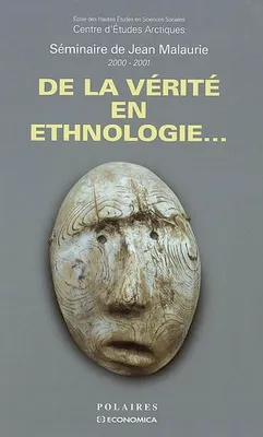 De la vérité en ethnologie - séminaire de Jean Malaurie, 2000-2001, séminaire de Jean Malaurie, 2000-2001