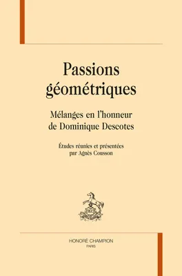 PASSIONS GÉOMETRIQUES, Mélanges en l'honneur de Dominique Descotes.