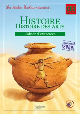 Les Ateliers Hachette Histoire Cycle 3 - Cahier d'exercices CE2 - Ed. 2012