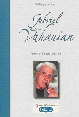 Gabriel Vahanian, Penseur de l’utopie chrétienne