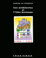 Les Architectes et l'idée bretonne, 1904-1945