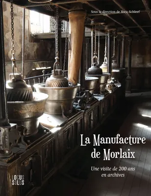 La manufacture de Morlaix, Une visite de 200 ans en archives