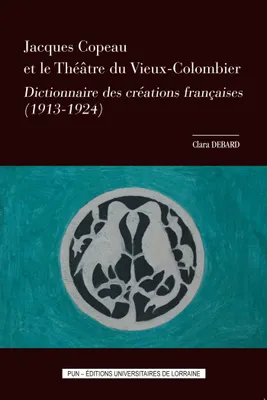 Jacques Copeau et le Théâtre du Vieux-Colombier, Dictionnaire des créations françaises (1913-1924)