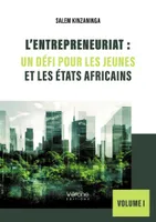 L'entrepreneuriat : Un défi pour les jeunes et les États africains, Volume I