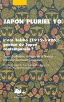 Japon pluriel 10, L'ère taishô, 1912-1926, genèse du japon contemporain ?