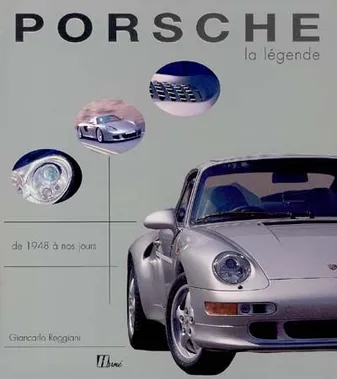 Porsche, la légende, tous les modèles de 1948 à aujourd'hui
