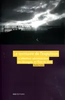 Le territoire de l'expulsion, La rétention administrative des étrangers et l'État de droit dans la France contemporaine