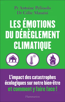 Les émotions du dérèglement climatique, Canicules, inondations, pollution, l'impact des catastrophes écologiques sur notre bien-être et comment y faire face !