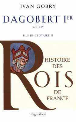 Dagobert Ier, 629-639 fils de Clotaire II