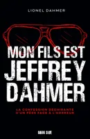 Mon fils est Jeffrey Dahmer, La confession déchirante d'un père face à l'horreur