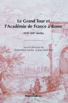 Le Grand Tour et l'Académie de France à Rome, XVIIe-XIXe siècles