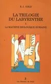 La trilogie du labyrinthe., 1, La trilogie du labyrinthe Tome I : La machine biologique humaine