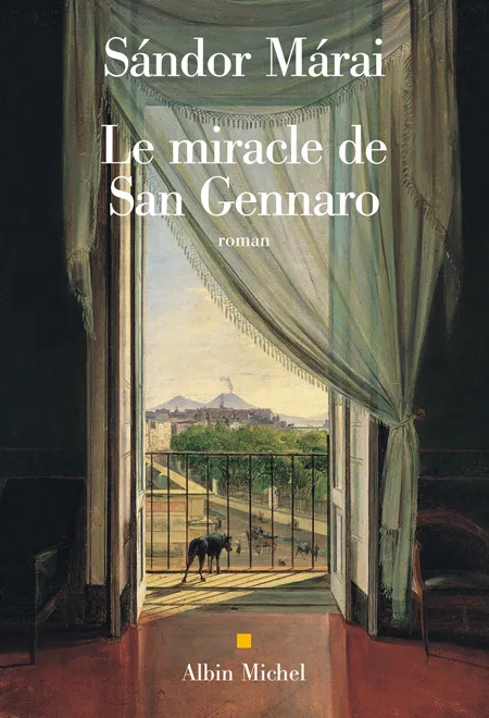 Livres Littérature et Essais littéraires Romans contemporains Etranger Le Miracle de San Gennaro, roman Sándor Márai