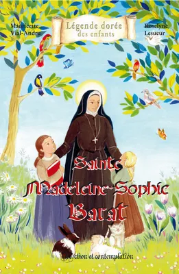 Sainte Madeleine - Sophie Barat, Action et contemplation