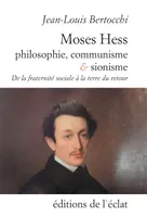 Moses Hess, philosophie, communisme & sionisme, De la fraternité sociale à la terre du retour