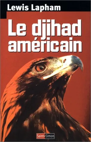 Livres Sciences Humaines et Sociales Géopolitique Le djihad américan Lewis H. Lapham
