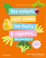 Vos enfants vont aimer les fruits & légumes... (et vous aussi !), A partir de 3 ans
