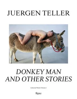 Juergen Teller Donkey Man and Other Stories /anglais