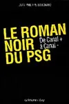 Le Roman noir du PSG, De Canal + à Canal -