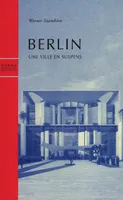 Berlin,Une Ville en Suspens, une ville en suspens