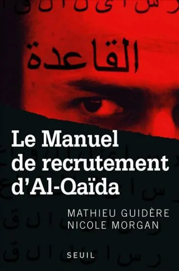 Livres Sciences Humaines et Sociales Actualités Le Manuel de recrutement d'Al-Qaïda Nicole Morgan, Mathieu Guidère