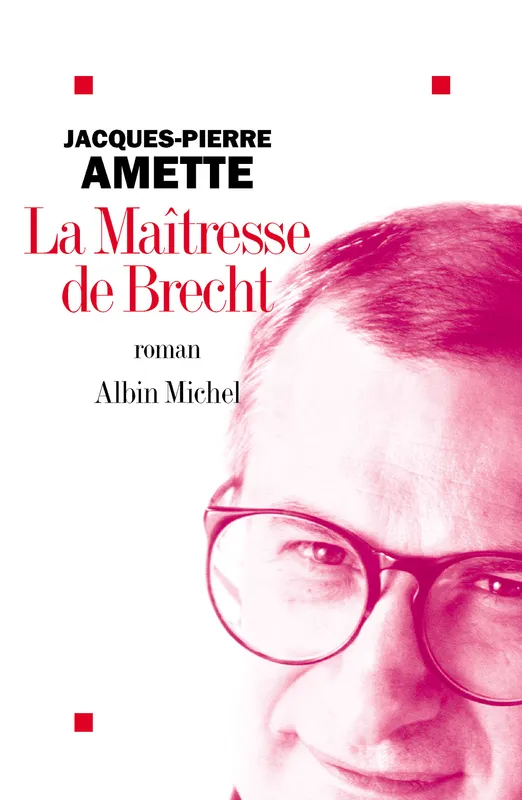 La Maîtresse de Brecht Jacques-Pierre Amette