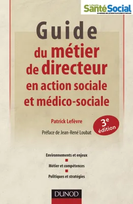 Guide du métier de directeur en action sociale et médico-sociale, Responsabilités et compétences - Environnement et projet - Stratégies et outils