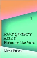 La Caixa Collection Nine Qwerty Bells. Fiction for Live Voice: Maria Fusco /anglais