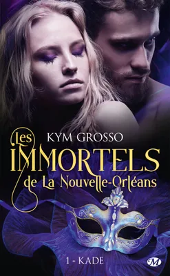 1, Les Immortels de La Nouvelle-Orléans, T1 : Kade
