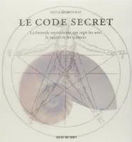 Le code secret, la formule mystérieuse qui régit les arts, la nature et les sciences