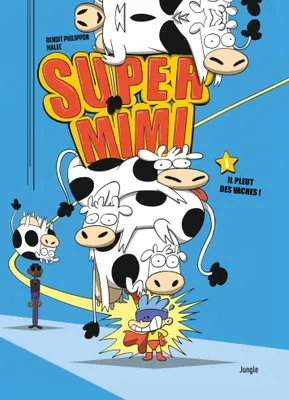 Super Mimi - Tome 1 - Il pleut des vaches