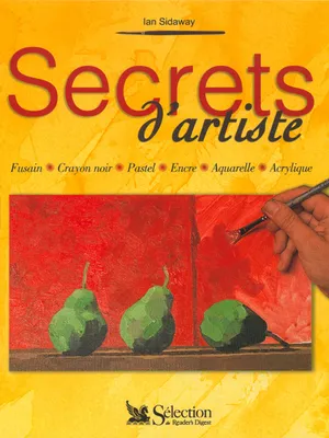 Secrets d'artiste : Fusain crayon noir pastel encre aquarelle acrylinque, fusain, crayon noir, pastel, encre, aquarelle, acrylique