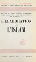 L'élaboration de l'Islam, Colloque de Strasbourg, 12-13-14 juin 1959