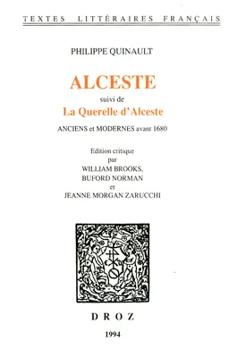 Alceste ; suivi de La Querelle d'Alceste. Anciens et Modernes avant 1680