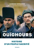 Les Ouïghours, Histoire d'un peuple sacrifié
