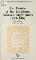 La France et les frontières maroco-algériennes (1873-1902)