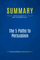 Summary: The 5 Paths to Persuasion, Review and Analysis of Miller and Williams' Book