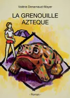 La grenouille aztèque, roman