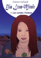 1, Elia Lune-Miroir, 1- Les Landes Perdues