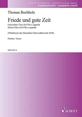 Friede und gute Zeit, mixed choir (SATB) a cappella. Partition de chœur.