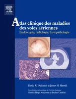 Atlas clinique des maladies des voies aériennes, Endoscopie, radiologie, histopathologie (CD-Rom inclus)