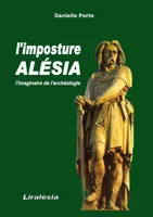 l'IMPOSTURE ALÉSIA, l'Imaginaire de l'archéologie