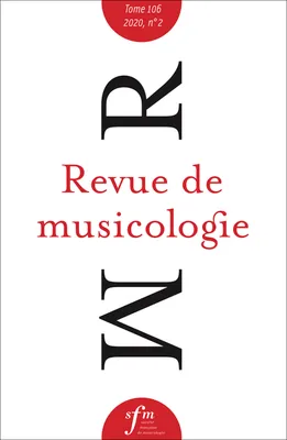Revue de musicologie, t. 106/2 (2020), Revue de musicologie tome 106, n° 2, 2020