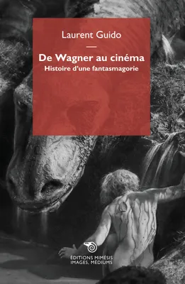 De Wagner au cinéma, Histoire d'une fantasmagorie