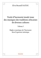 1, Traité d'harmonie tonale issue des musiques des traditions africaines de diverses cultures - volume i, Règles et pratique de l’harmonie dans la gamme natonique