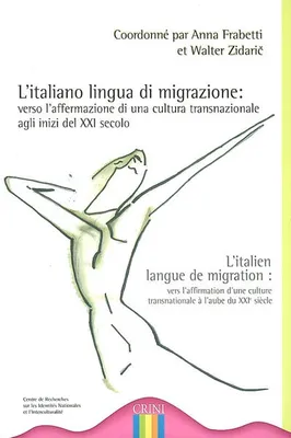 L'italiano lingua di migrazione : verso l'affermazione di una cultura transnazionale agli inizi del, verso l'affermazione di una cultura transnazionale agli inizi del XXI secolo