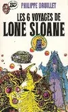 Lone Sloane ., 1, Six voyages de lone sloane ***** (Les)